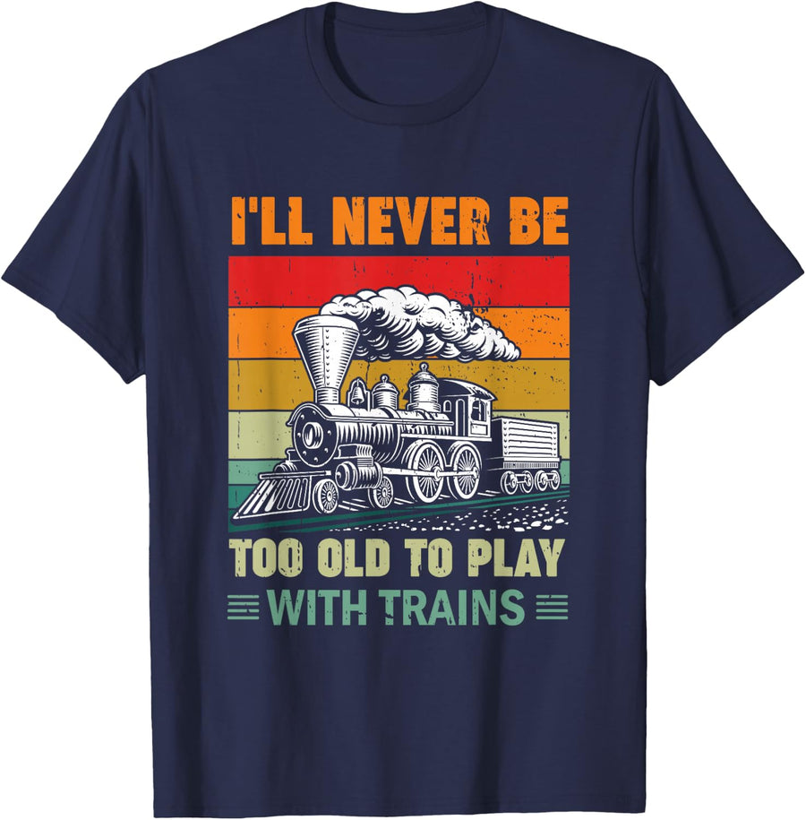Retro Never Too Old To Play With Trains Train Locomotive T-Shirt - Navy Blue