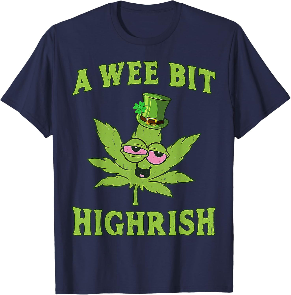 A Wee Bit Highrish Funny 420 Weed Marijuana St Patricks Day T-Shirt - Navy Blue