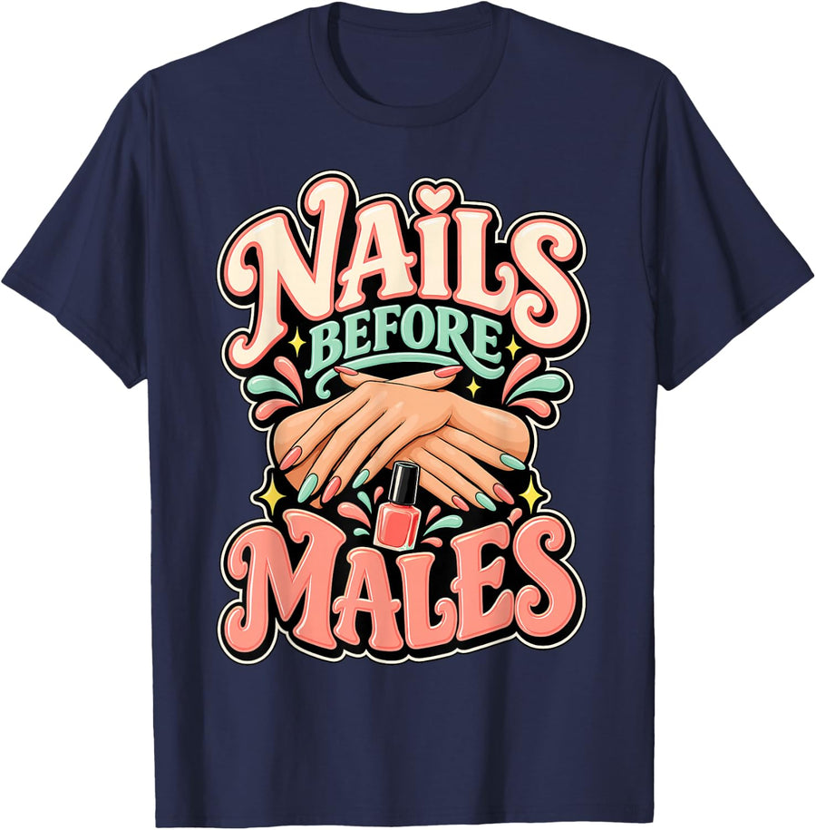Nails Before Males Career Humor T-Shirt - Navy Blue