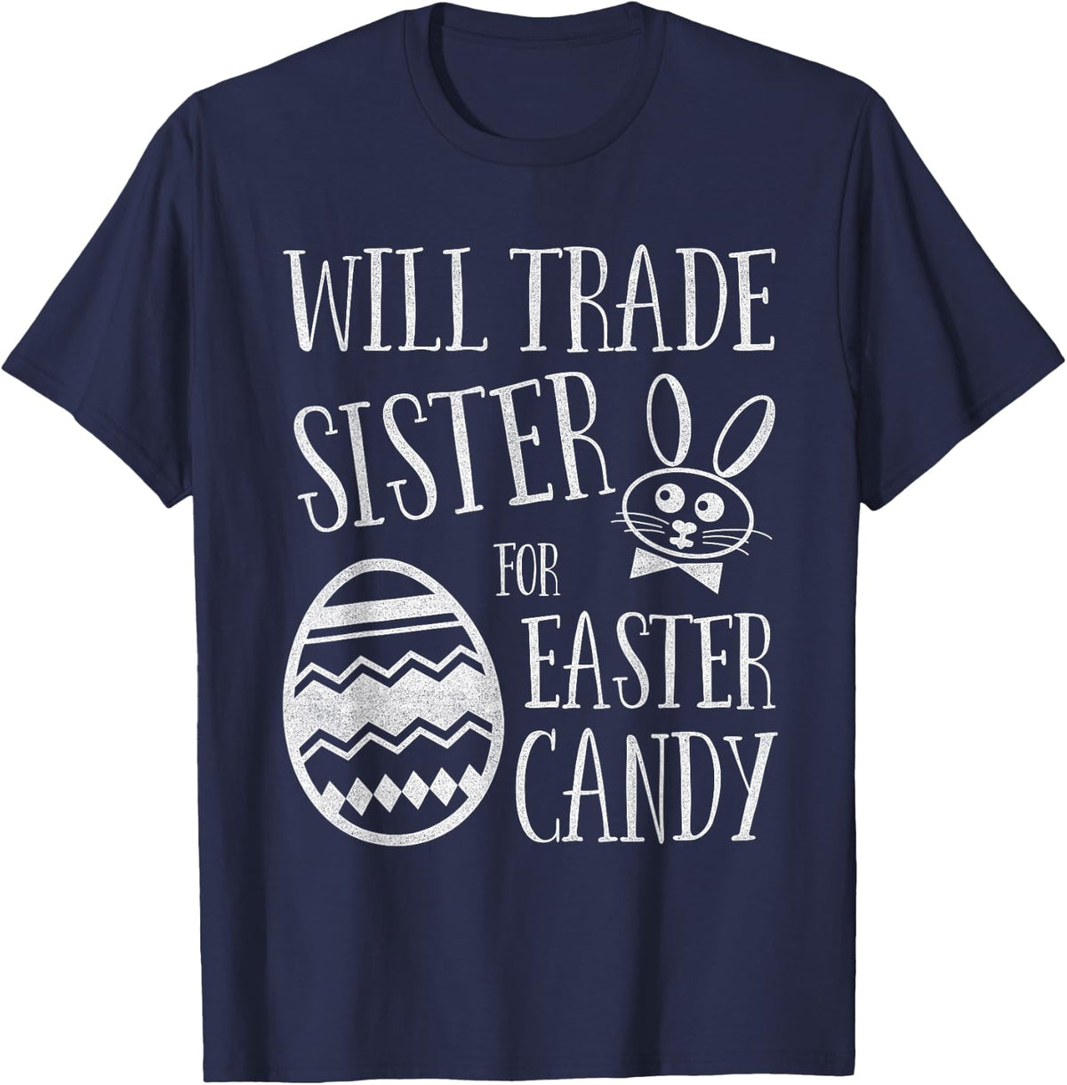 Will Trade Sister for Easter Candy Funny Bunny T-Shirt - Navy Blue