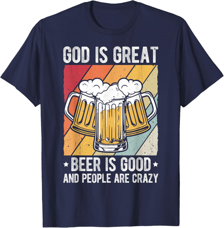 GOD IS GREAT Beer IS GOOD AND PEOPLE ARE CRAZY Beer Lover T-Shirt - Navy Blue