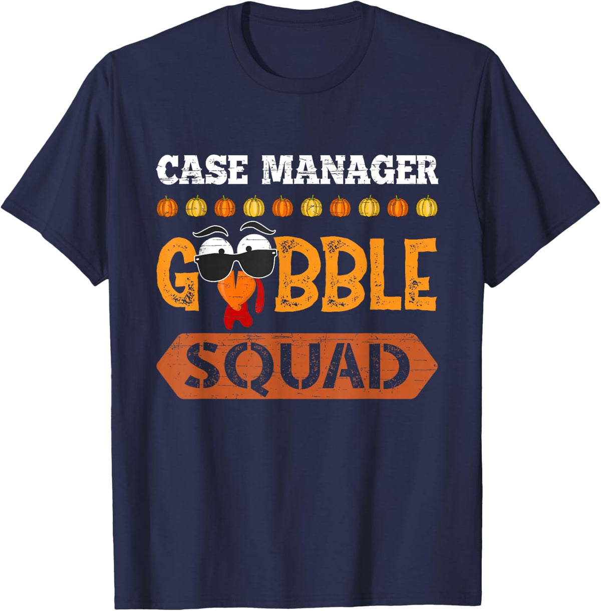 Case Manager Gobble Squad Turkey Thanksgiving T-Shirt - Navy Blue
