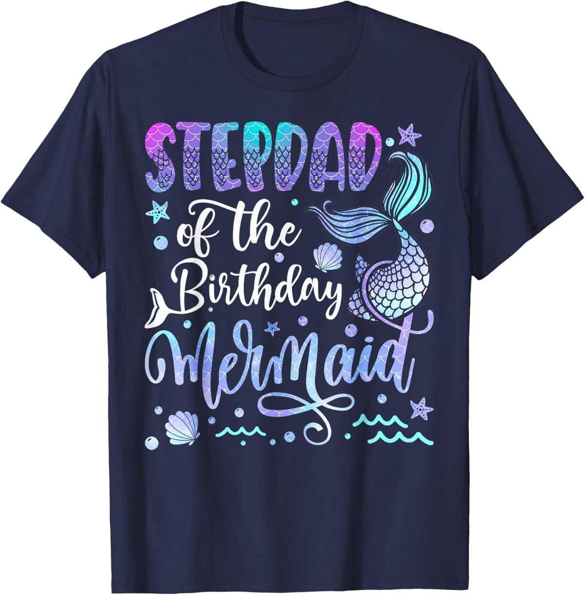 StepDad Of The Birthday Mermaid Bday Girl Party T-Shirt - Navy Blue