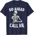 Funny Sarcastic Go Ahead Call HR Spooky Skeleton Halloween T-Shirt - Navy Blue