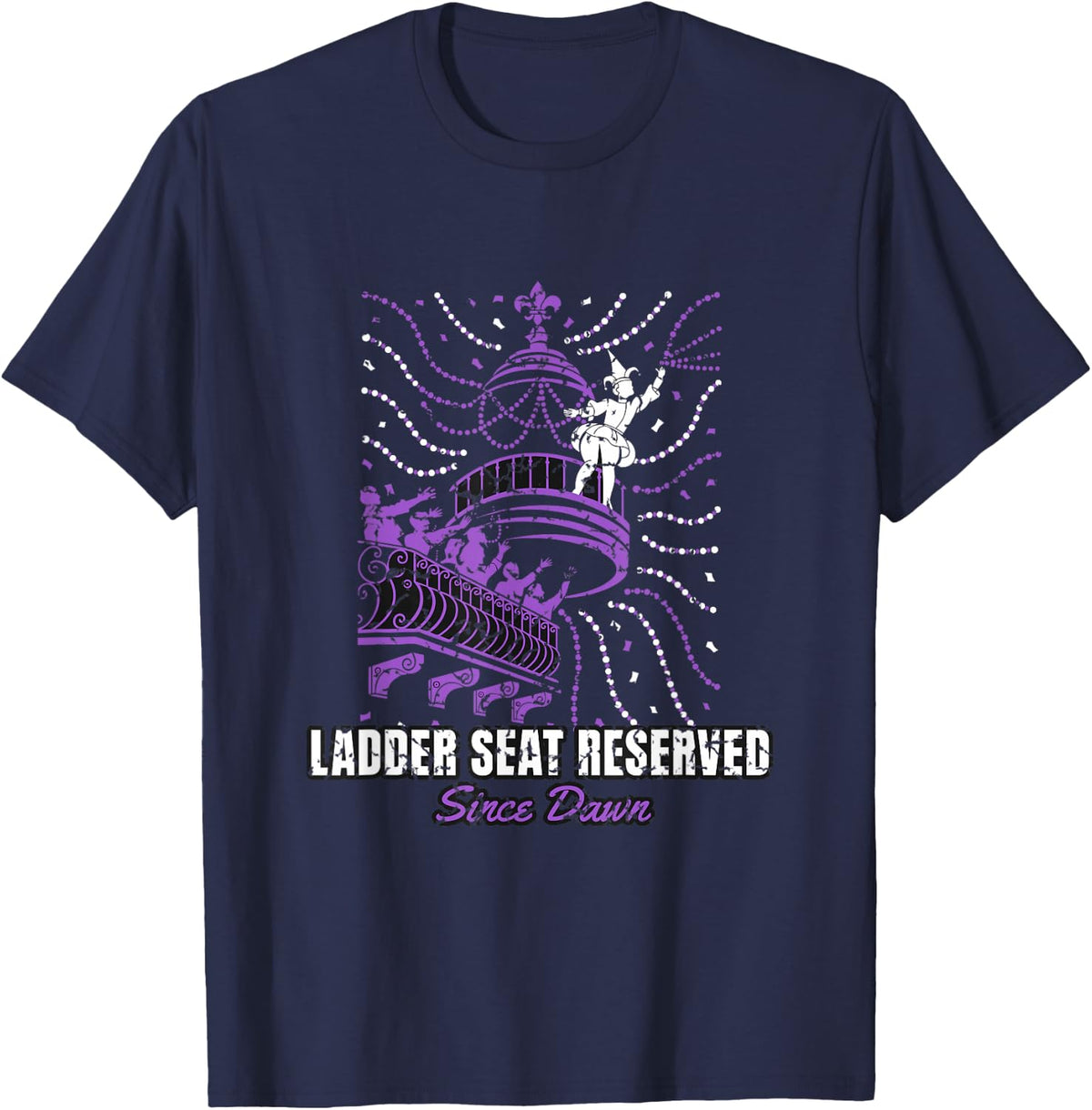 Mardi Gras Parade - Ladder Seat Reserved Since Dawn T-Shirt - Navy Blue