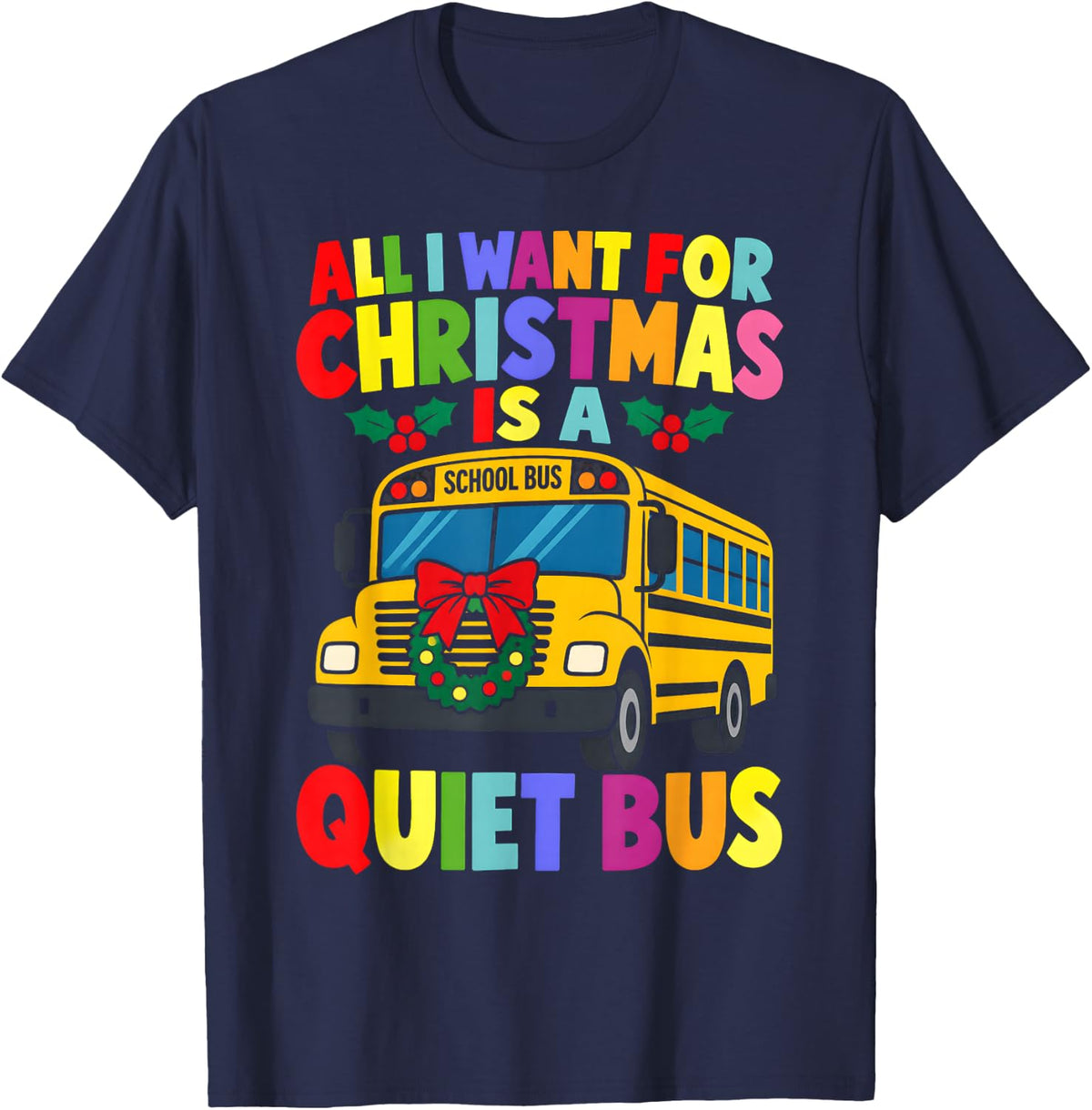 All I Want is A Quiet Bus School Bus Driver Christmas T-Shirt - Navy Blue