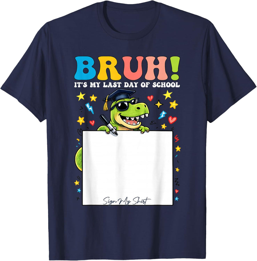 Bruh It’s My Last Day of School Sign My Shirt Dinosaur Kids T-Shirt - Navy Blue