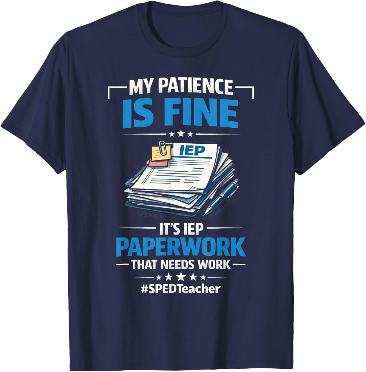 My Patience is Fine It's IEP Paperwork that Needs Work T-Shirt - Navy Blue