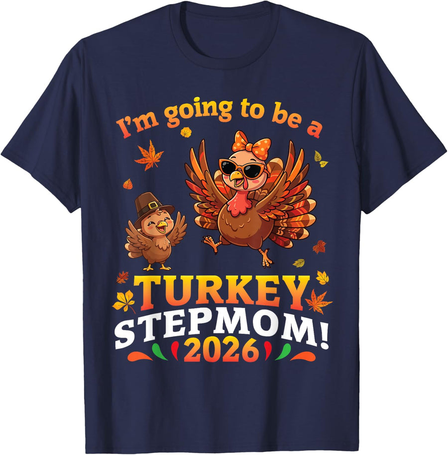 Turkey Stepmom 2026 Funny Thanksgiving Family Announcement T-Shirt - Navy Blue