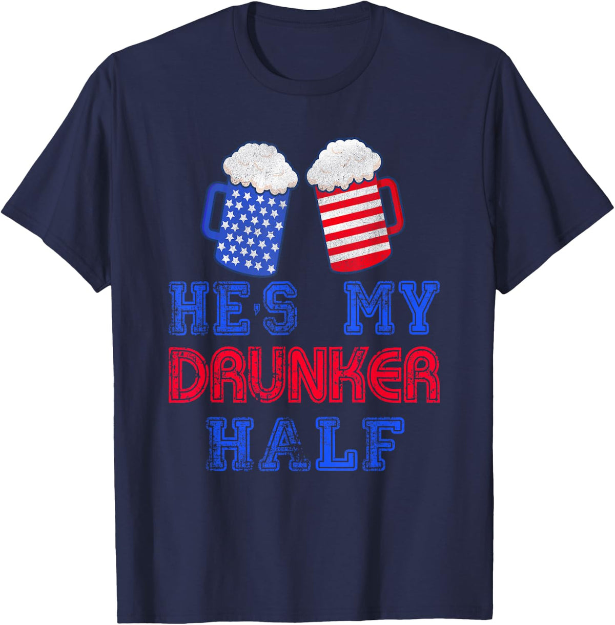 He's my Drunker Half 4th July Matching Couples Drinking T-Shirt - Navy Blue