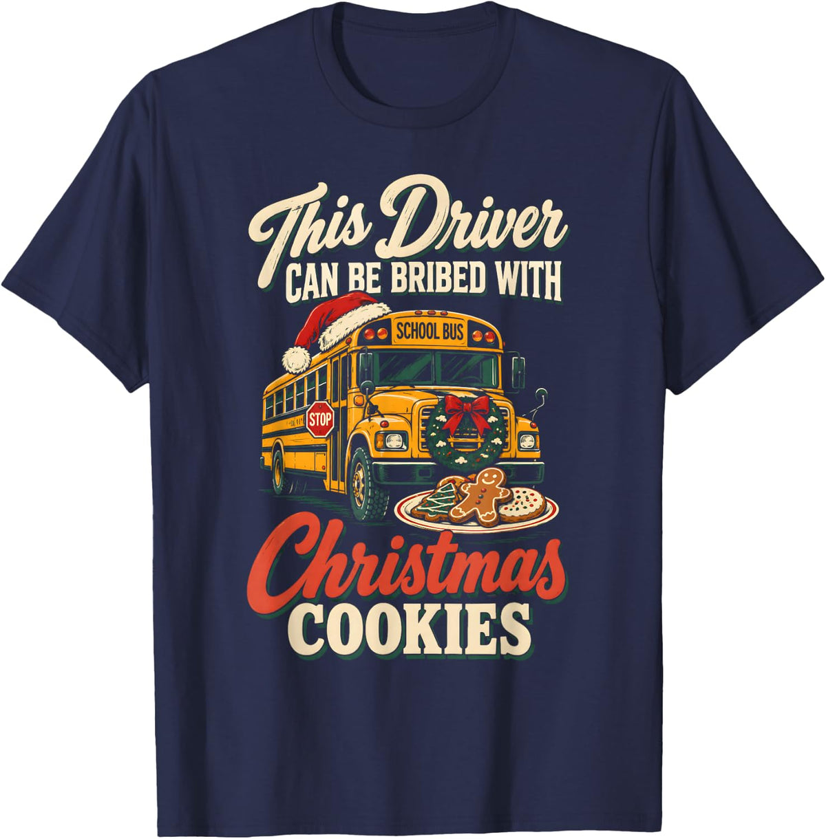 This Driver Bribed with Cookies School Bus Driver Christmas T-Shirt - Navy Blue