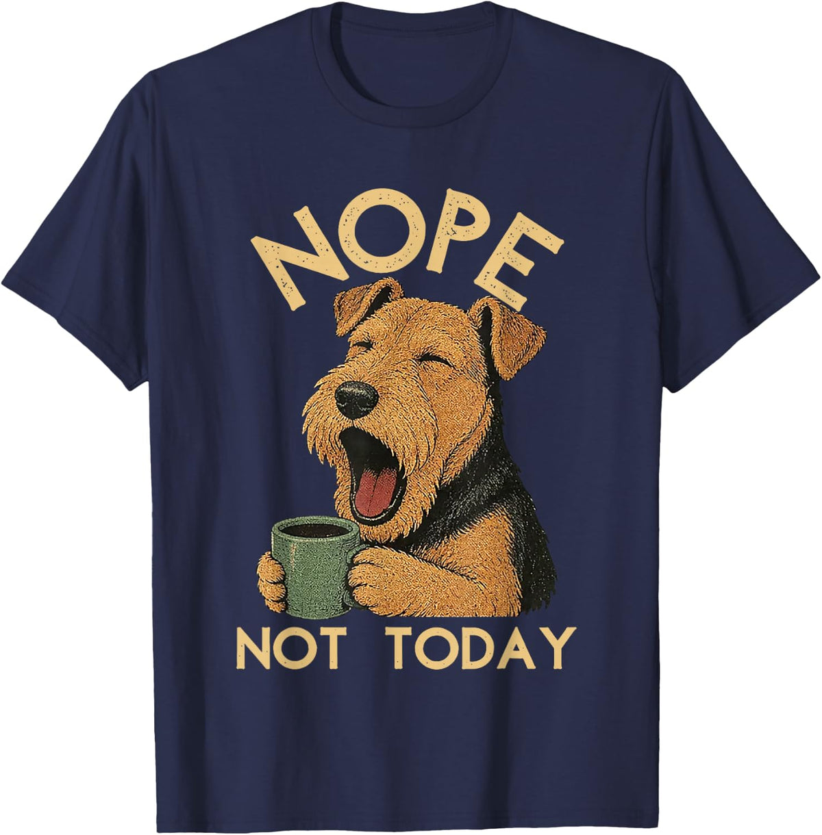 Nope not Today Airedale Terrier Dog Drinking Coffee T-Shirt - Navy Blue
