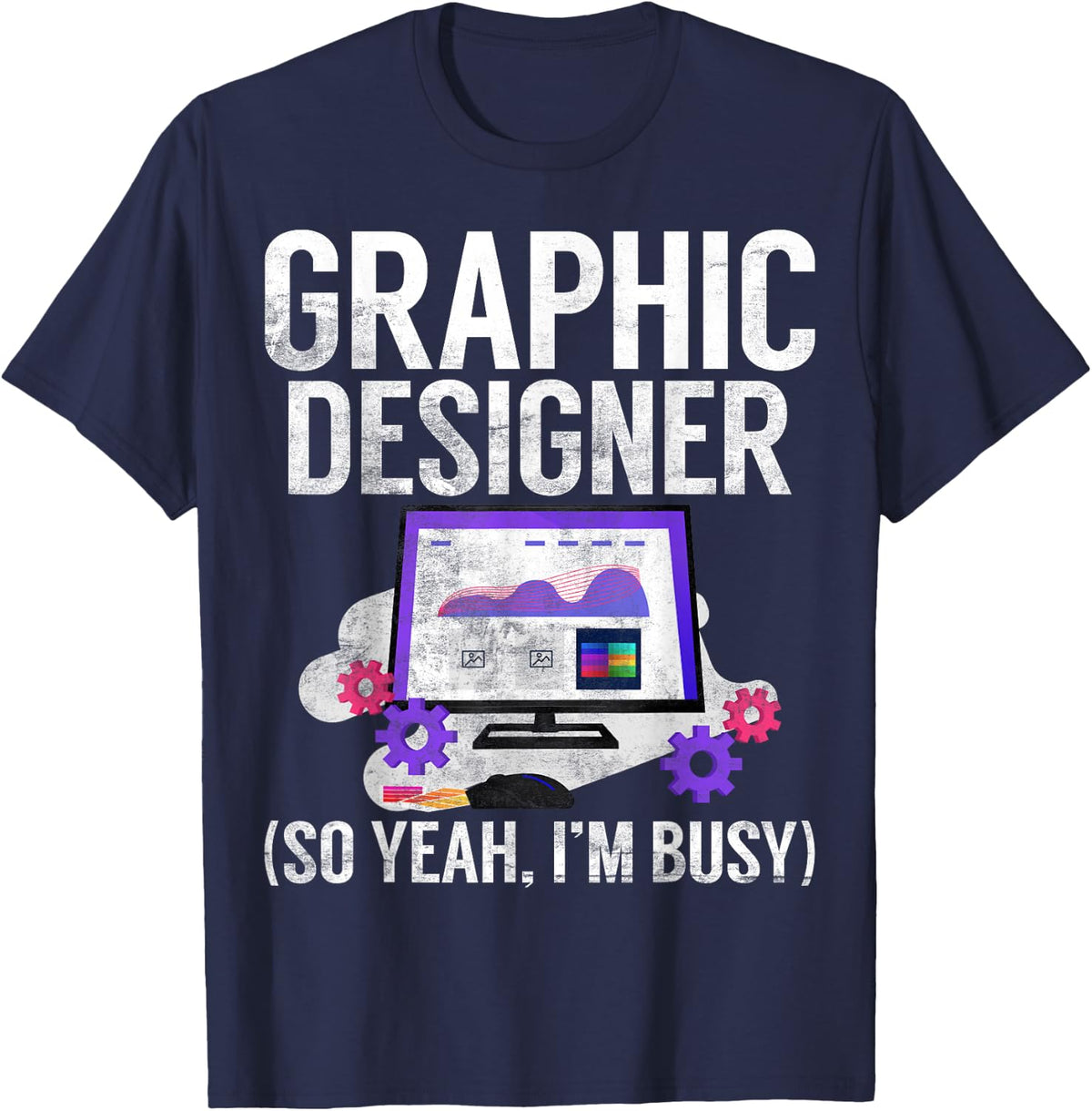 Graphic Designer so yeah im busy Graphic Designer T-Shirt - Navy Blue