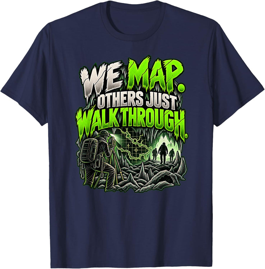 Make The Map Cave Surveyor Spelunking Cave Explorer Shirt T-Shirt - Navy Blue