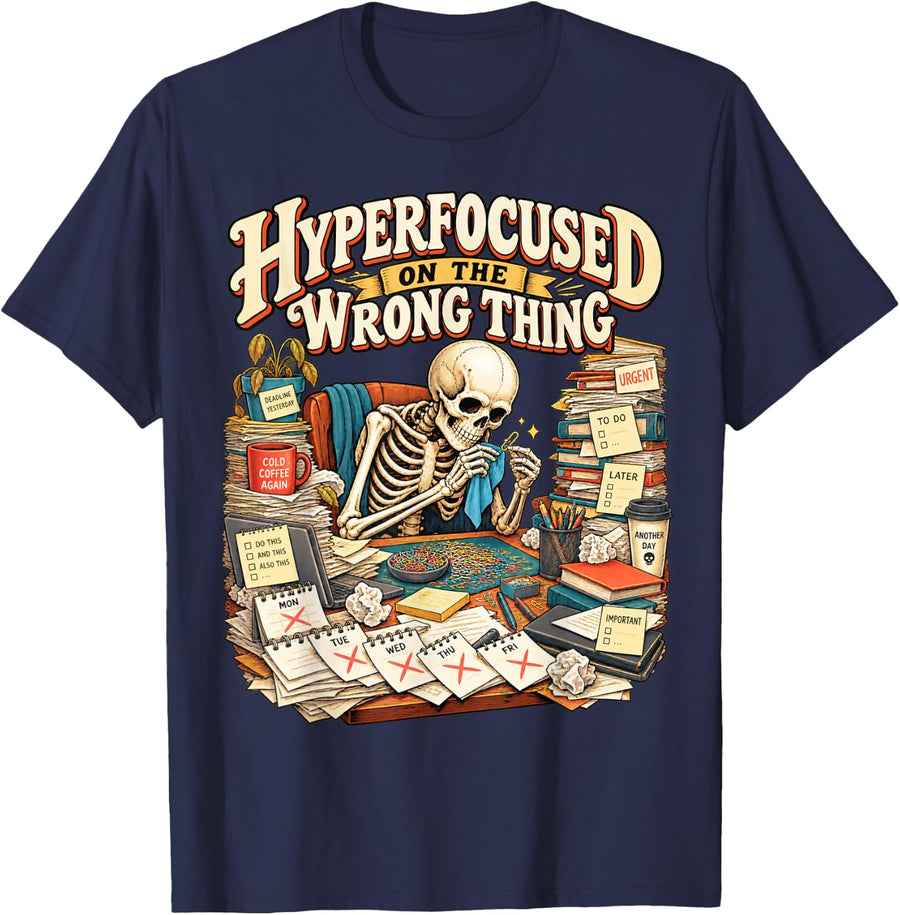 Hyperfocused On The Wrong Thing Skeleton Neurodivergent Meme T-Shirt - Navy Blue
