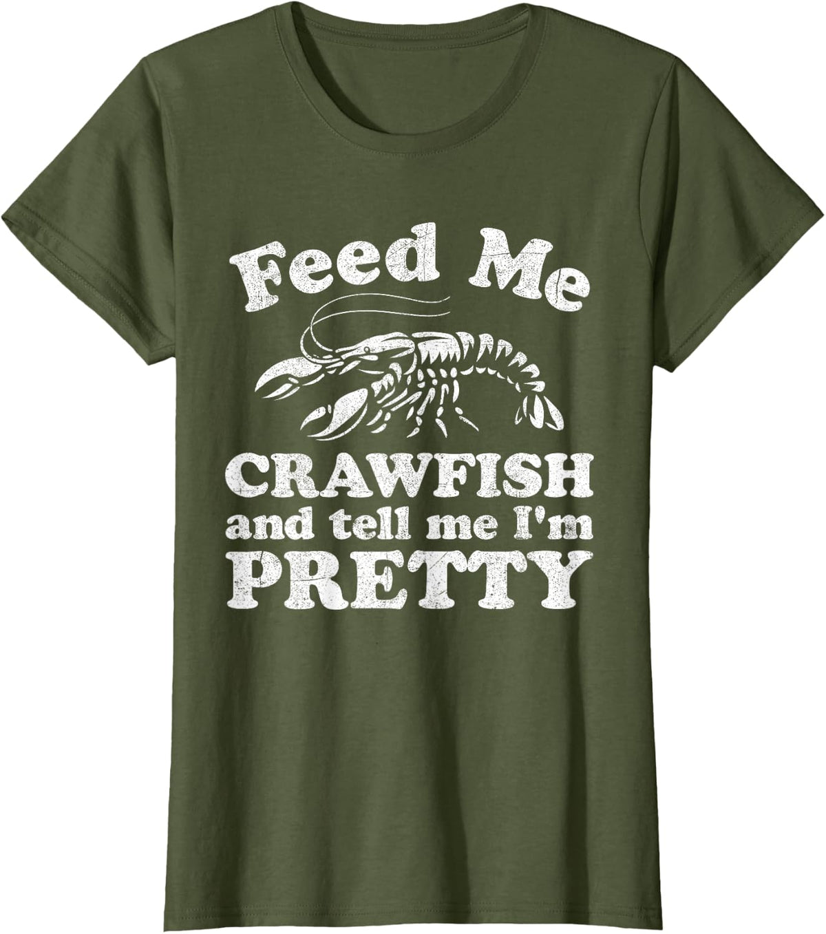 Feed Me Crawfish and Tell Me Im Pretty Funny Boil Mardi Gras T-Shirt Small - Olive Green