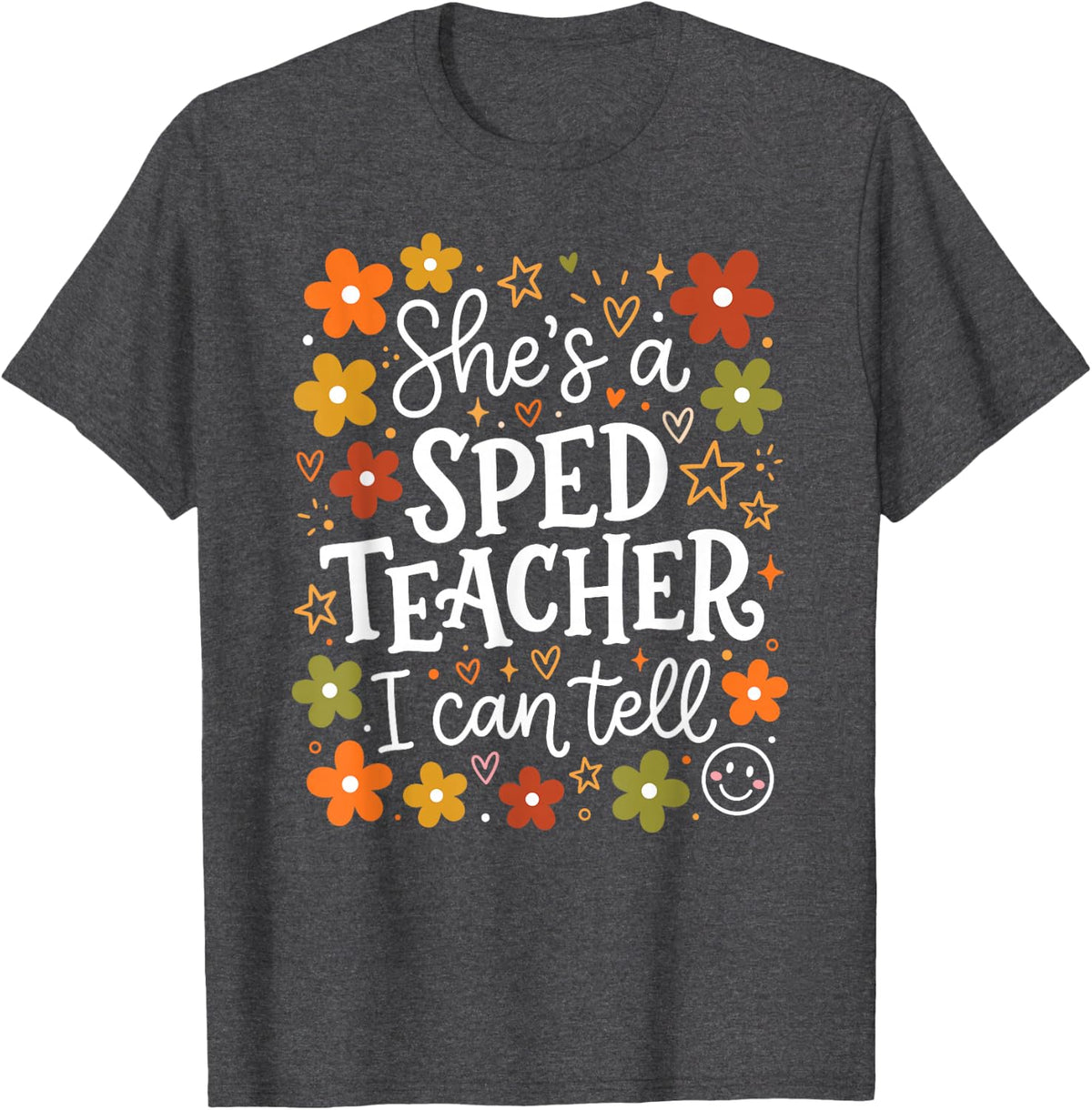 She's A SPED Teacher I Can Tell T-Shirt - Dark Heather Grey