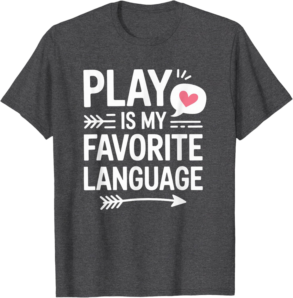SLP Language Pathologist, Play is My Favorite Language T-Shirt - Dark Heather Grey