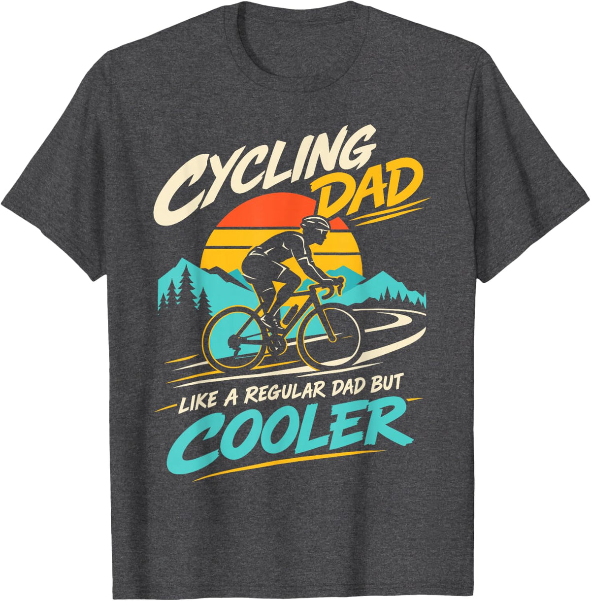 Cycling Dad Like A Regular Dad But Cooler T-Shirt - Dark Heather Grey