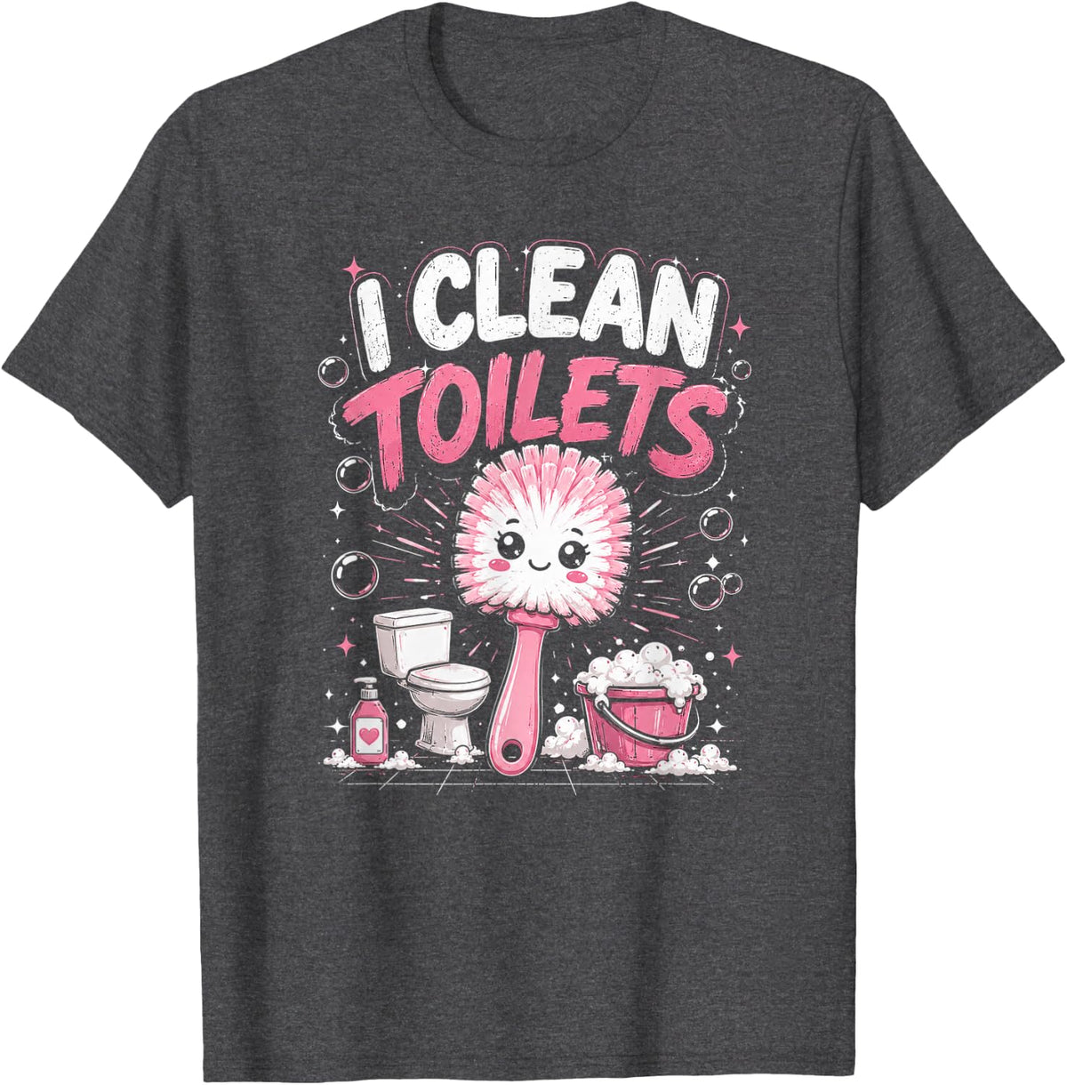 Inappropriate Meme I Clean Toilets Funny Janitor Housekeeper Tee T-Shirt - Dark Heather Grey