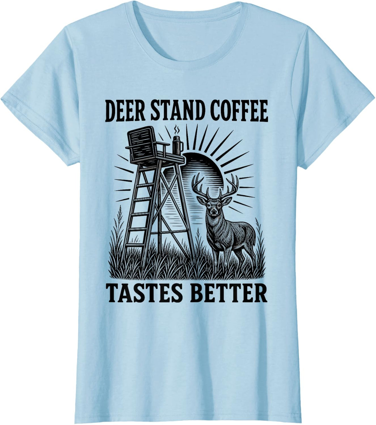 Deer Hunting Deer Stand Coffee Tastes Better T-Shirt - Baby Blue