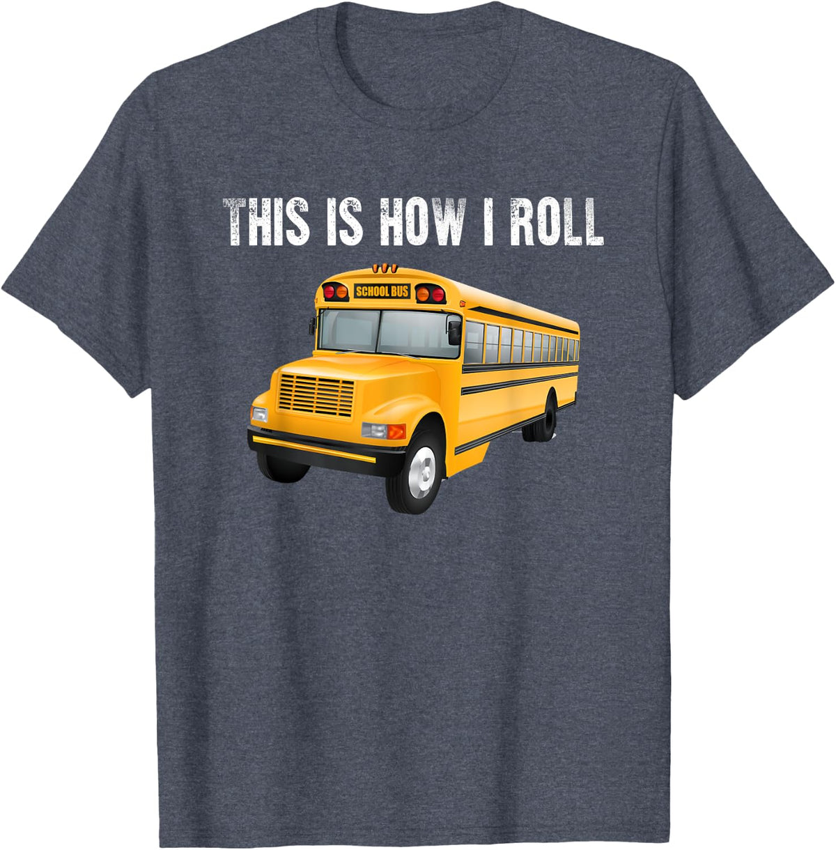 This Is How I Roll School Bus Driver Shirt Appreciation Gift T-Shirt - Heather Blue