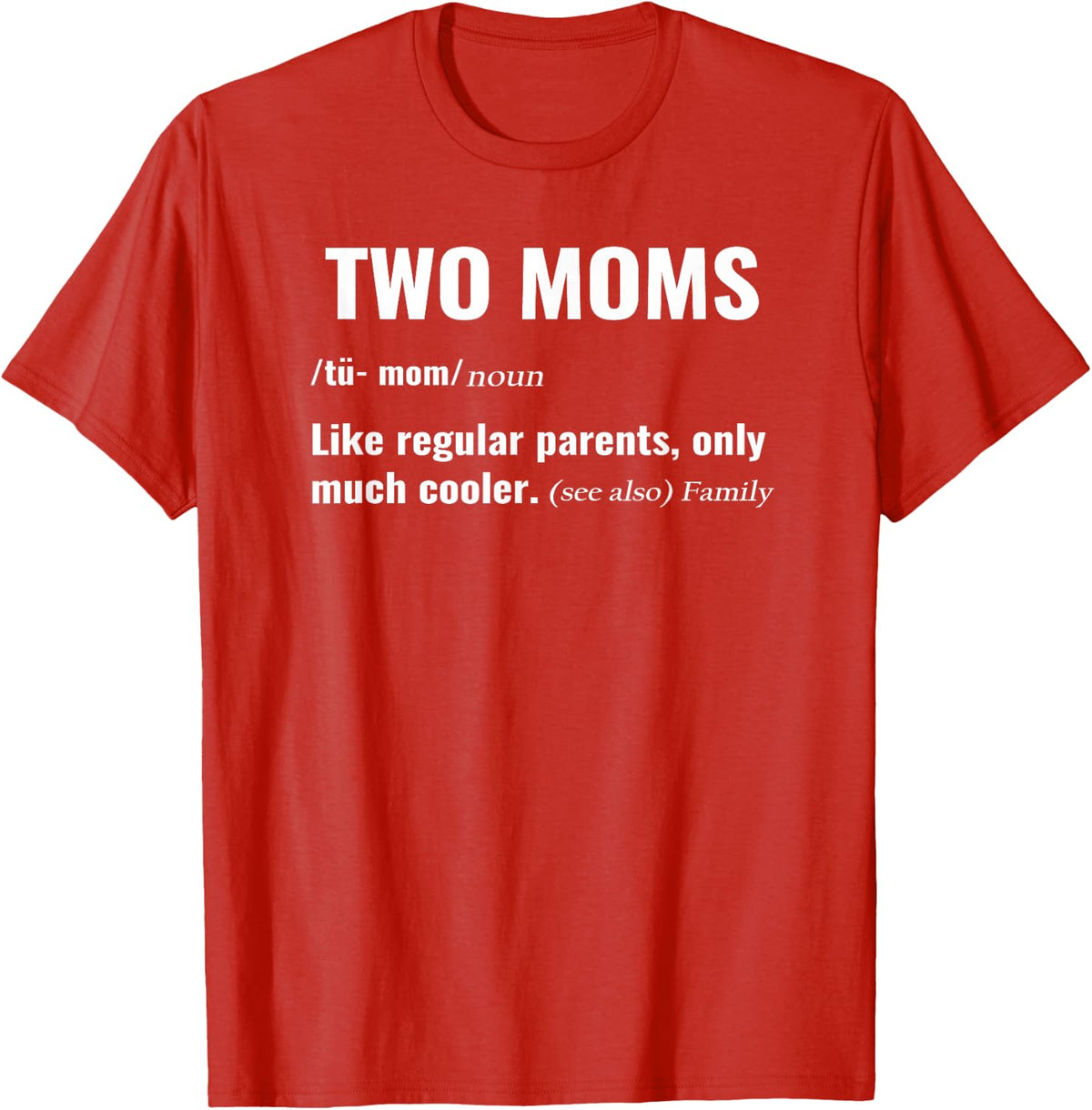 Two Moms Definition Shirt for LGBTQ Pride Month Mothers Tees T-Shirts for Kids and Moms - Red
