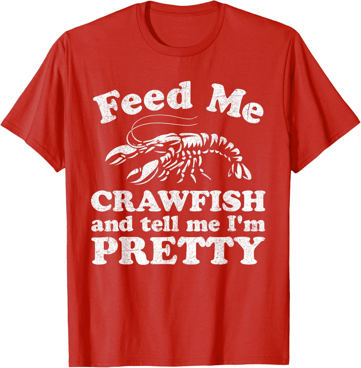 Feed Me Crawfish and Tell Me Im Pretty Funny Boil Mardi Gras T-Shirt Small - Red