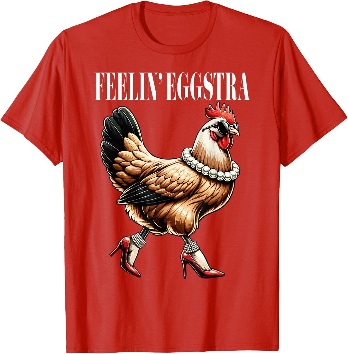 Chicken Funny Feelin' Eggstra Graphic Women Chicken Lover T-Shirt - Red