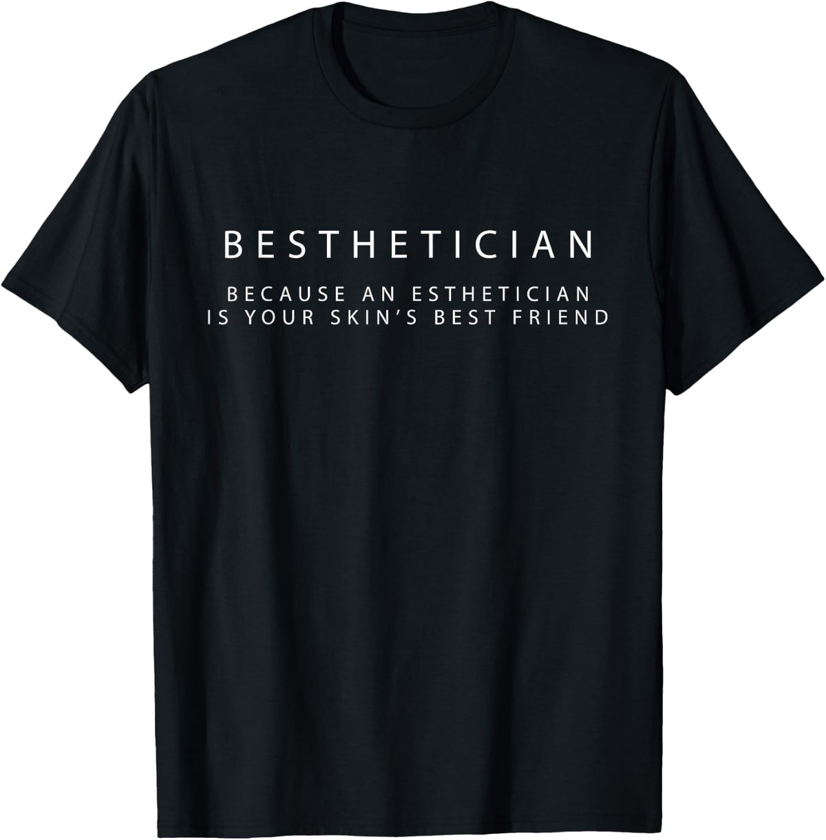 Besthetician Best Friend Esthetician Skin Esthetician T-Shirt - Black