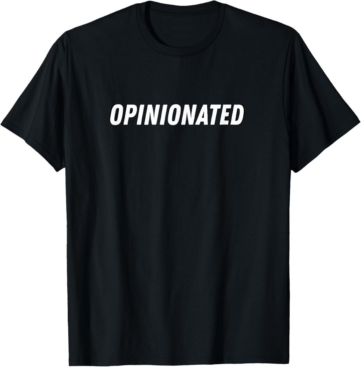 Opinionated, Funny Quote, Sarcasm. T-Shirt - Black
