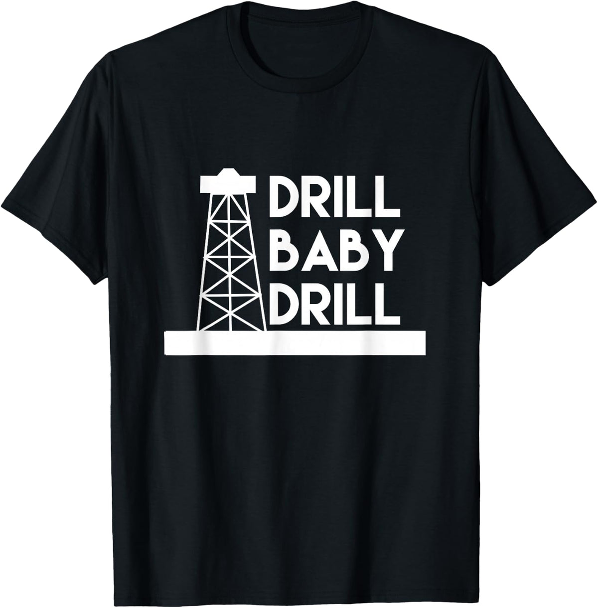 Drill Baby Drill T-Shirt - Black
