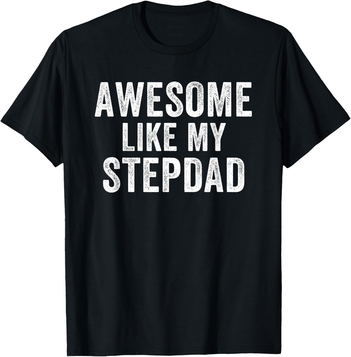 Awesome Like My Step Dad Funny Dad Fathers Day Dad Life T-Shirt - Black