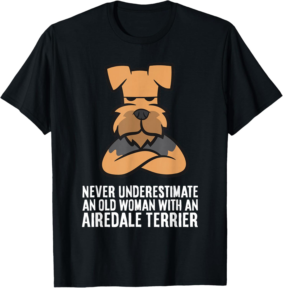 Never Underestimate an Old Woman with an Airedale Terrier T-Shirt - Black