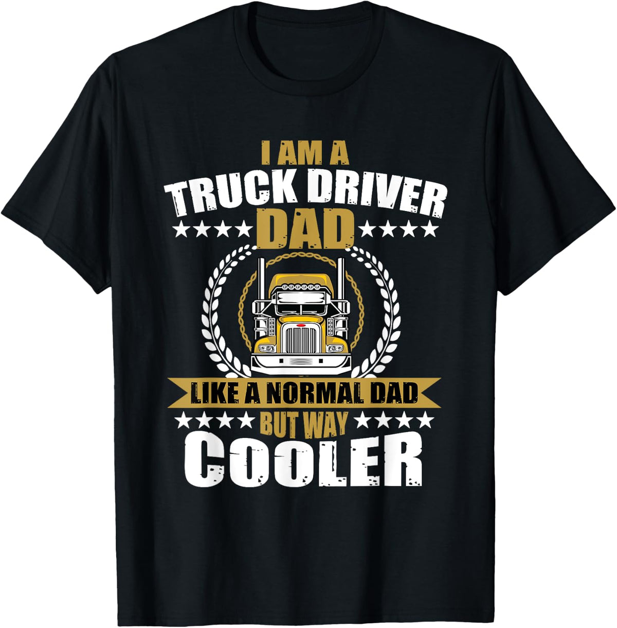 Truck Driver Gift For Dad Semi Big Rig Trucking Trailer T-Shirt - Black