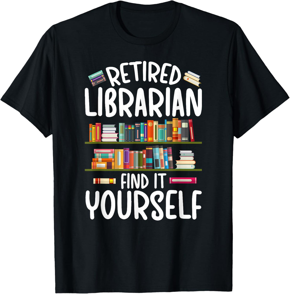 Funny Retired School Librarian Retirement Librarian T-Shirt - Black