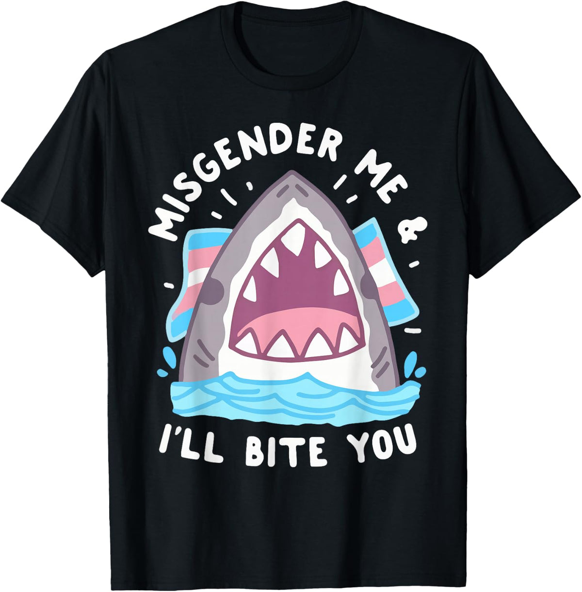 Misgender Me And I'll Bite Trans Shark LGBT Pride Month T-Shirt - Black