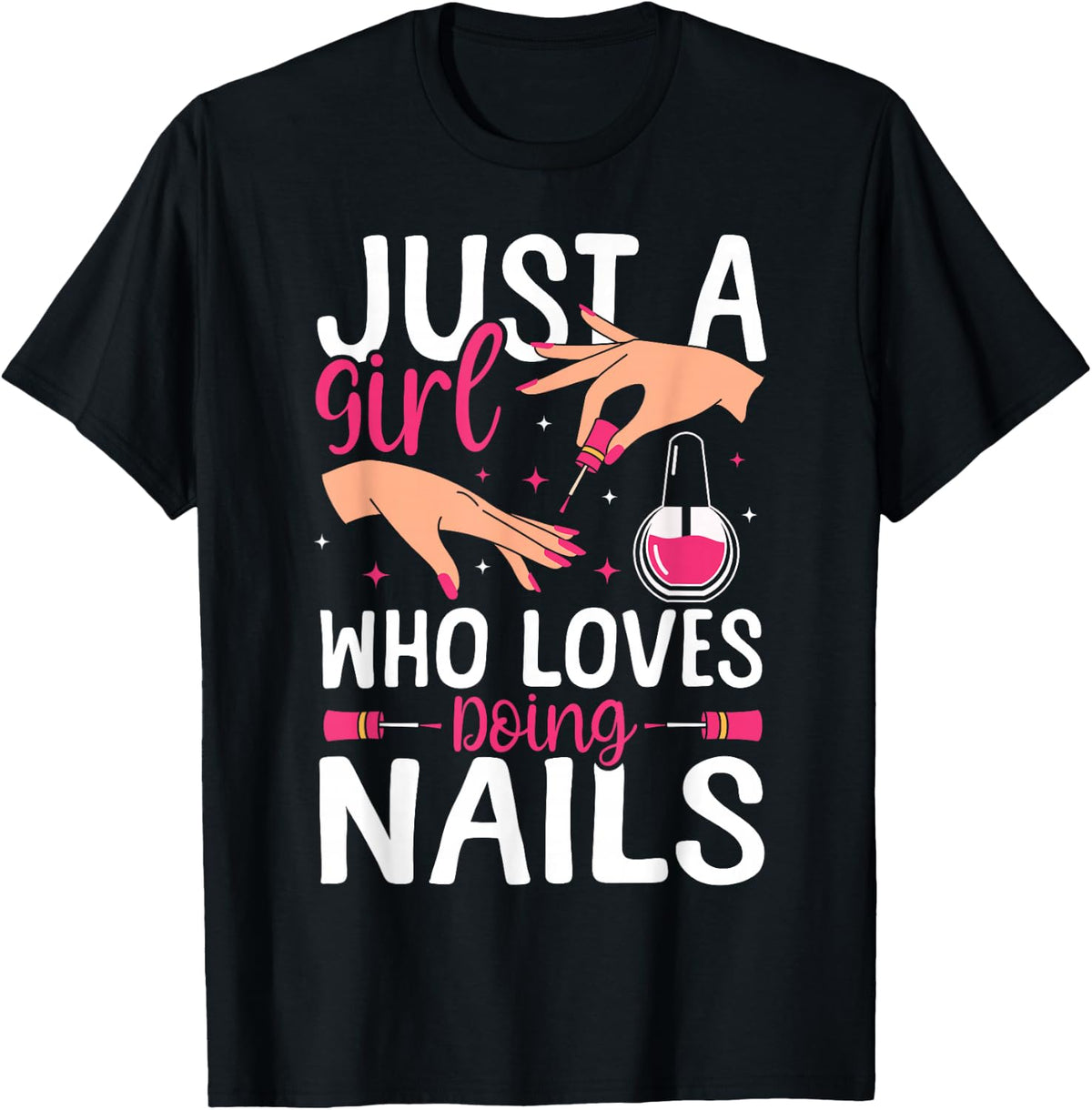 Nail Tech Quote Work Uniform Nail Polish Just A Girl Who T-Shirt - Black
