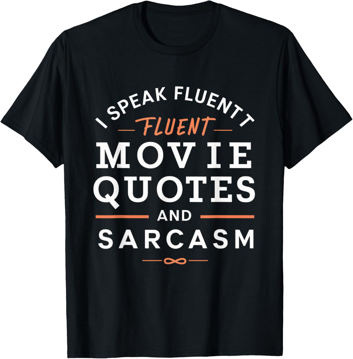 I Speak Fluent Movie Quotes And Sarcasm Funny Sarcasm T-Shirt - Black