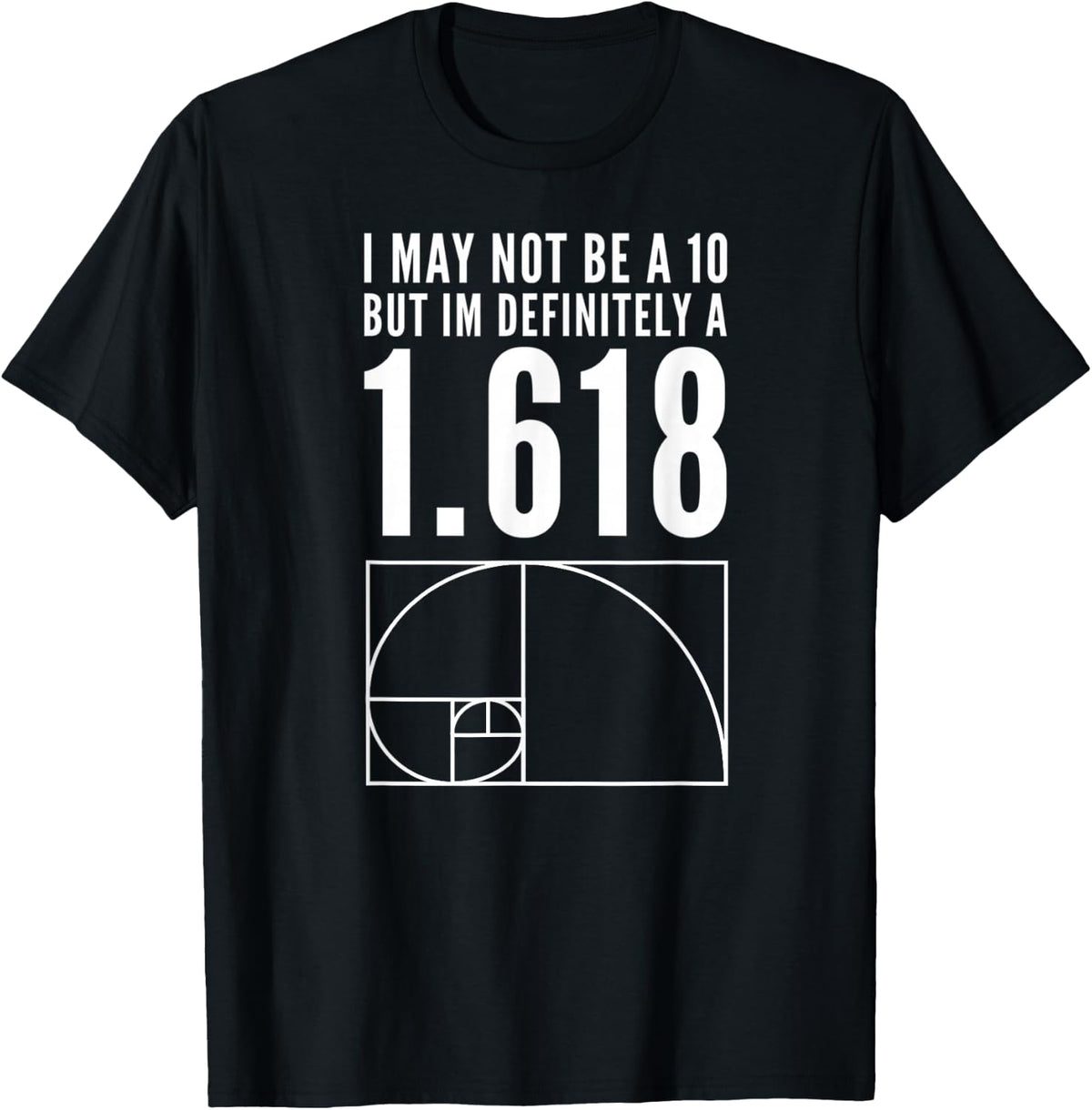 Golden Ratio 1.618 Fibonacci Sequence Math and Design Humor T-Shirt - Black