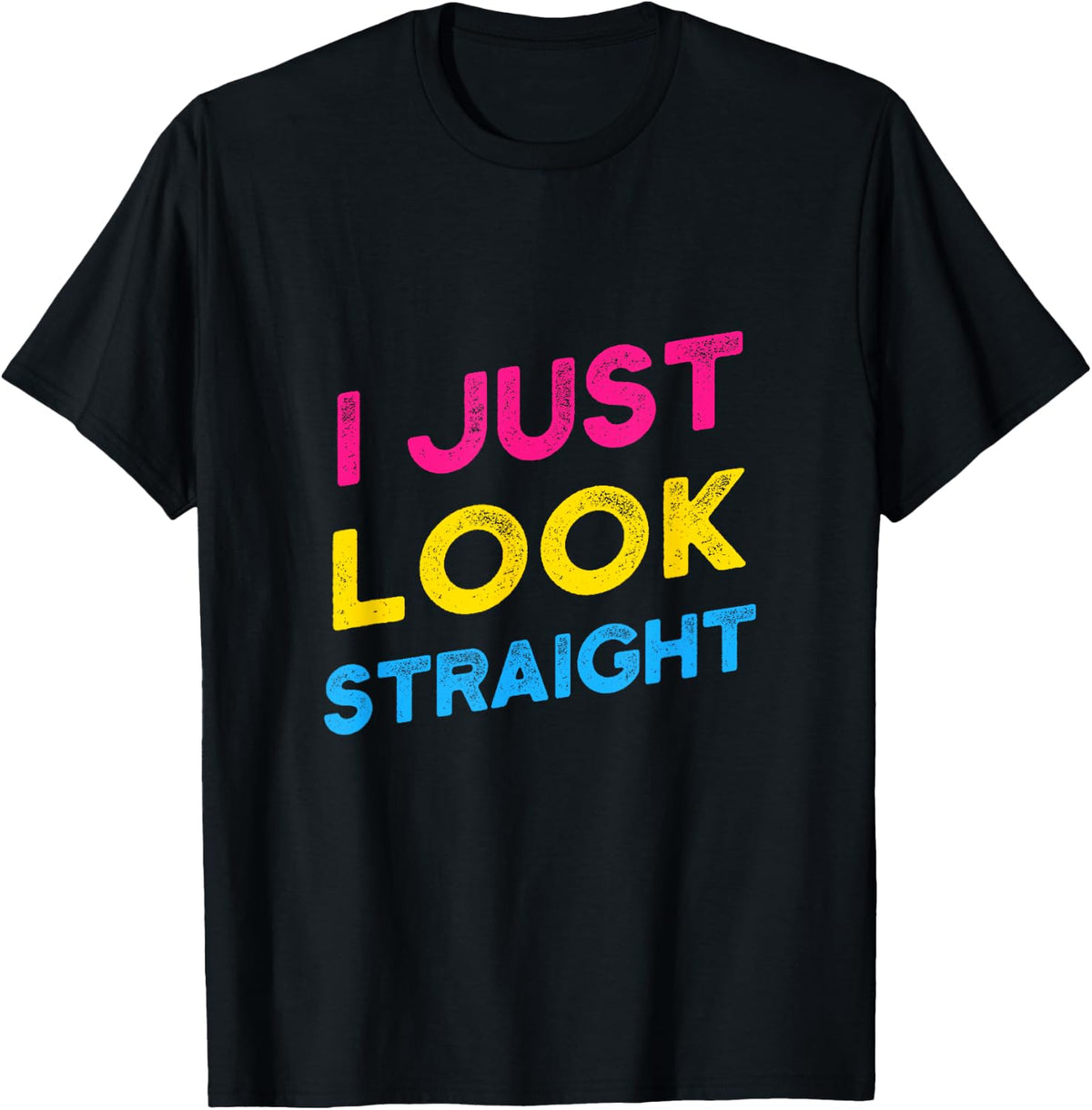 I Just Look Straight Funny Pansexual T-Shirt - Black