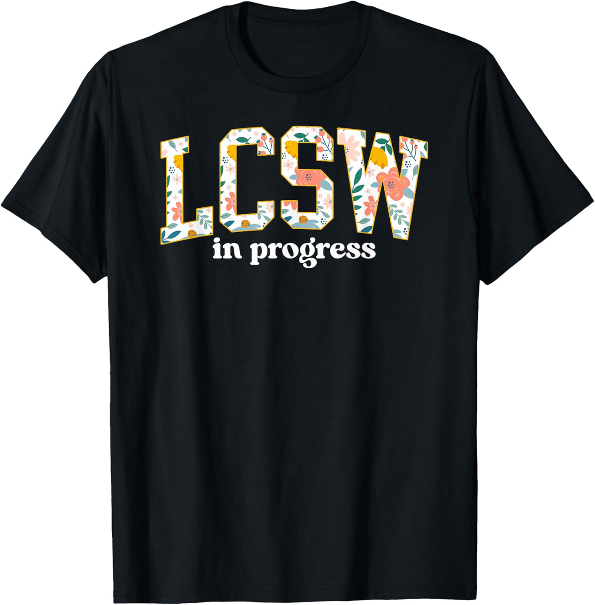 LCSW in Progress Future Licensed Clinical Social Worker T-Shirt - Black