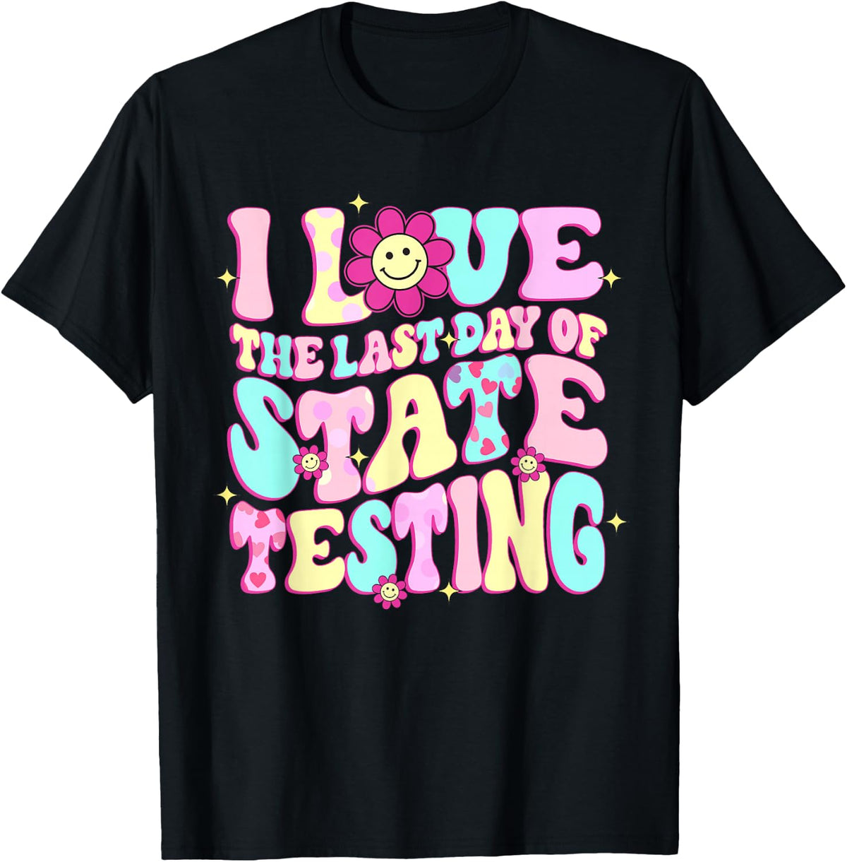I Love The Last Day Of State Testing Teacher Test Day T-Shirt - Black