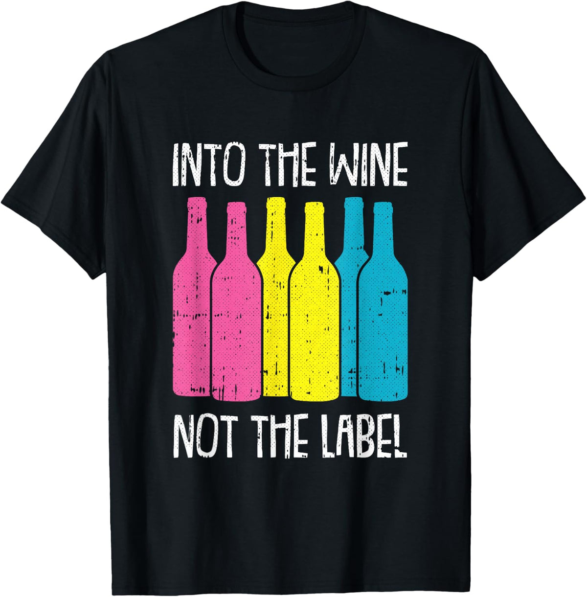 Into The Wine Not The Label Pan-sexual Pride Drinking LGBT-Q T-Shirt - Black