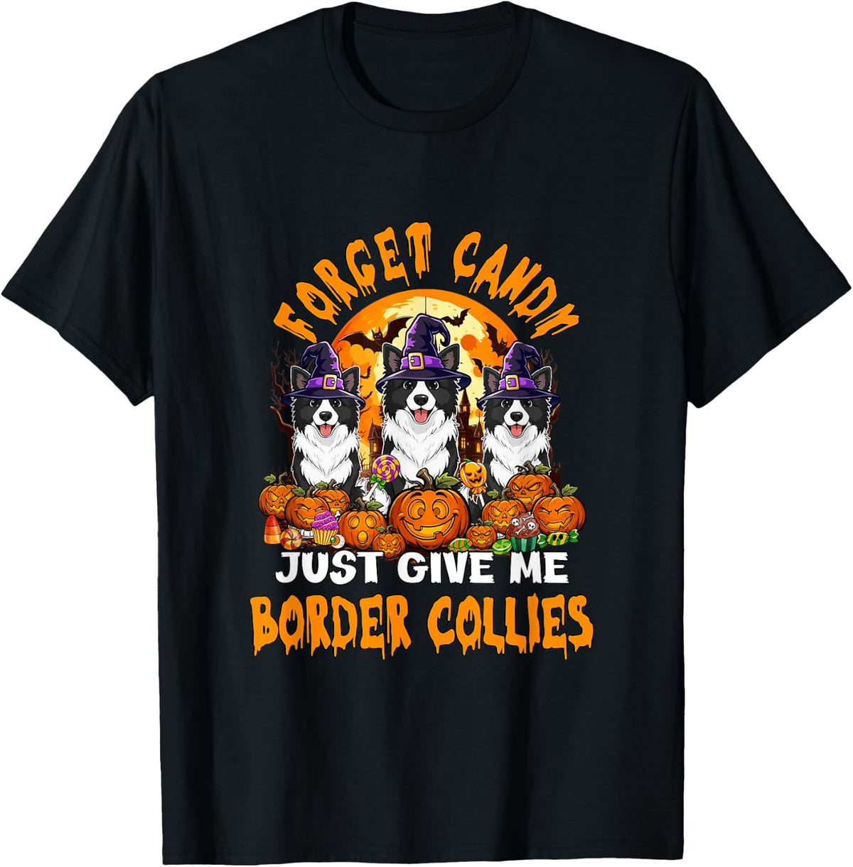 Forget Candy Give Me Border Collies Halloween Cosplay Witch T-Shirt - Black