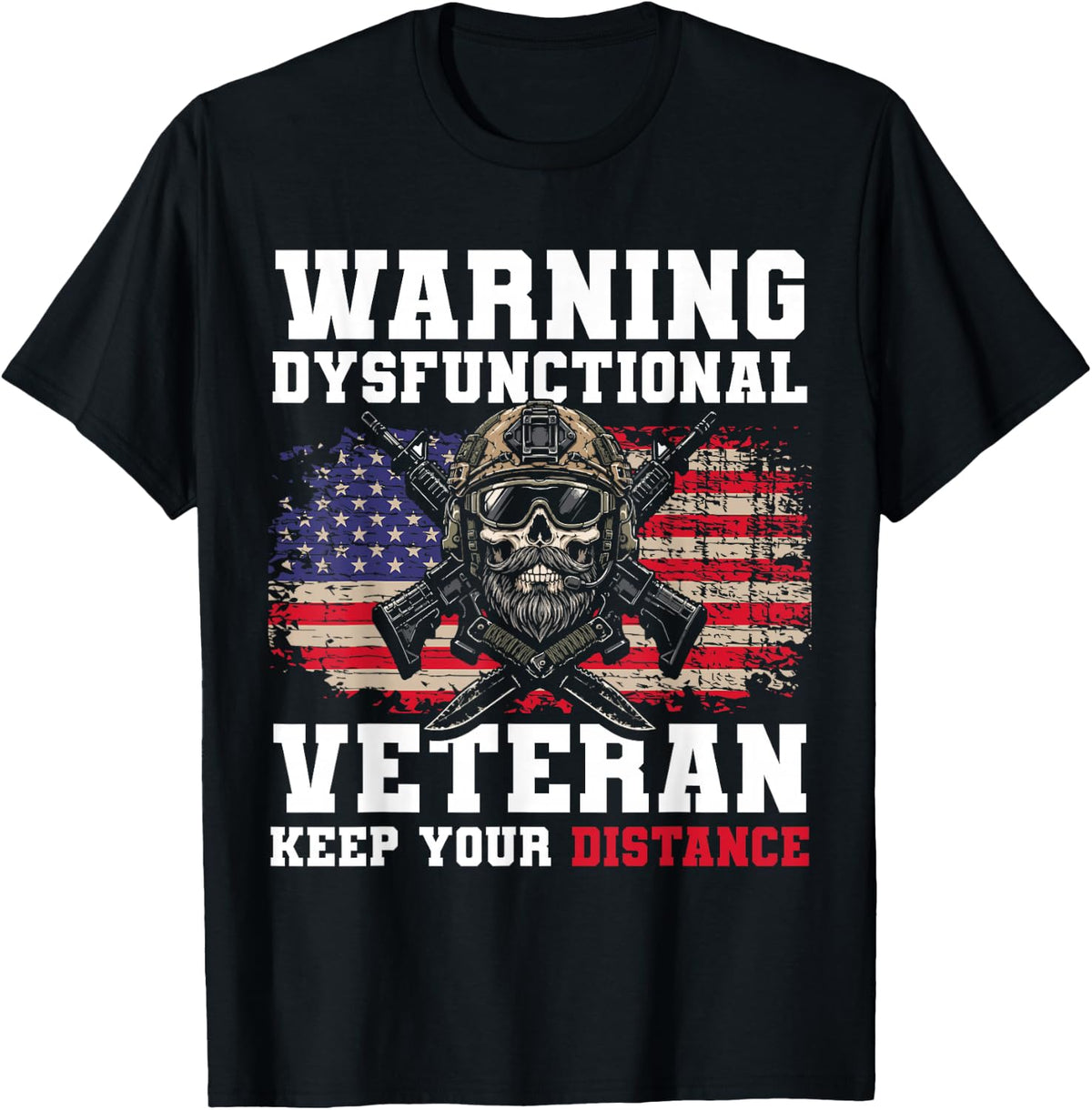 Warning Dysfunctional Veteran Keep Your Distance Army Vet T-Shirt - Black
