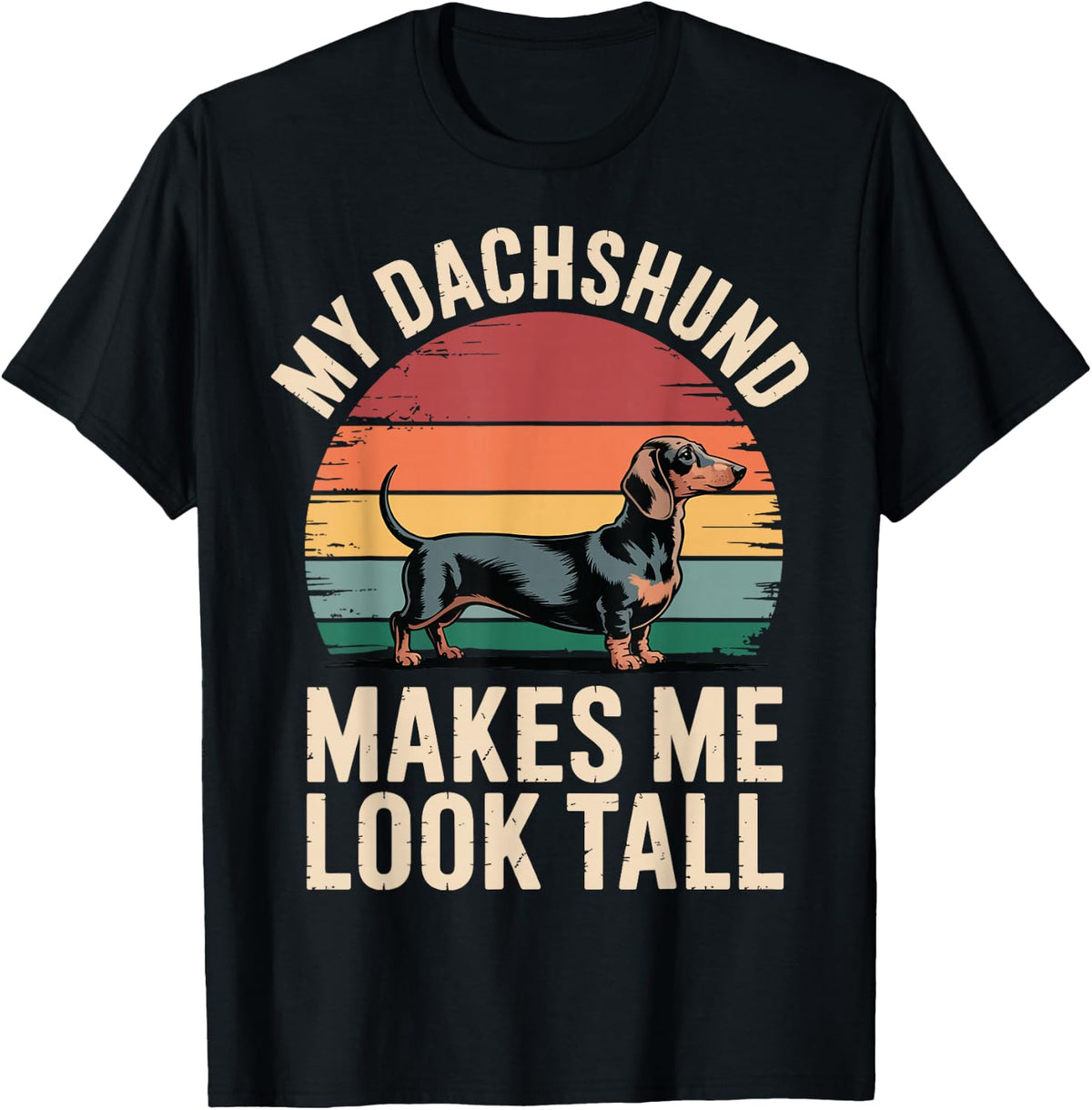My Dachshund Makes Me Look Tall T-Shirt - Black
