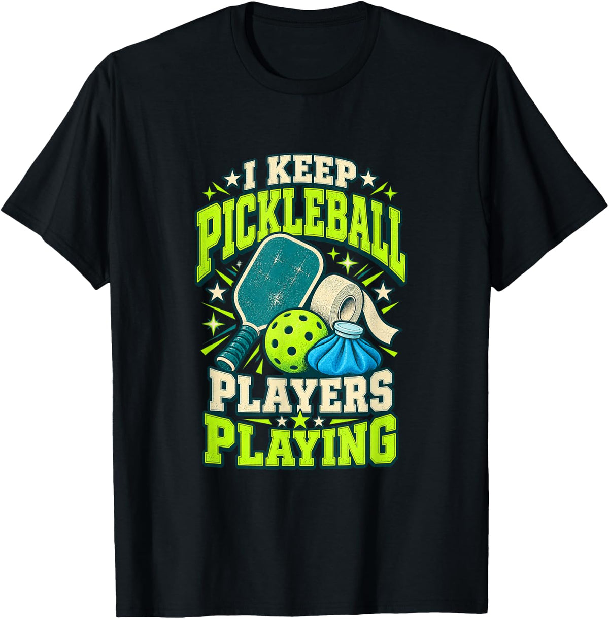 I Keep Pickleball Players Playing Physical Therapist PT T-Shirt - Black