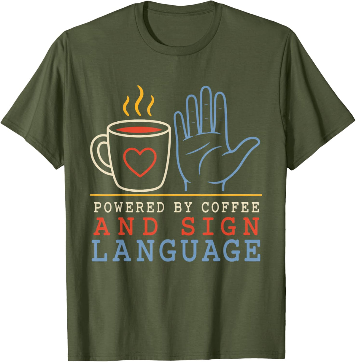 Powered By Coffee and Sign Language ASL Teacher T-Shirt - Olive Green