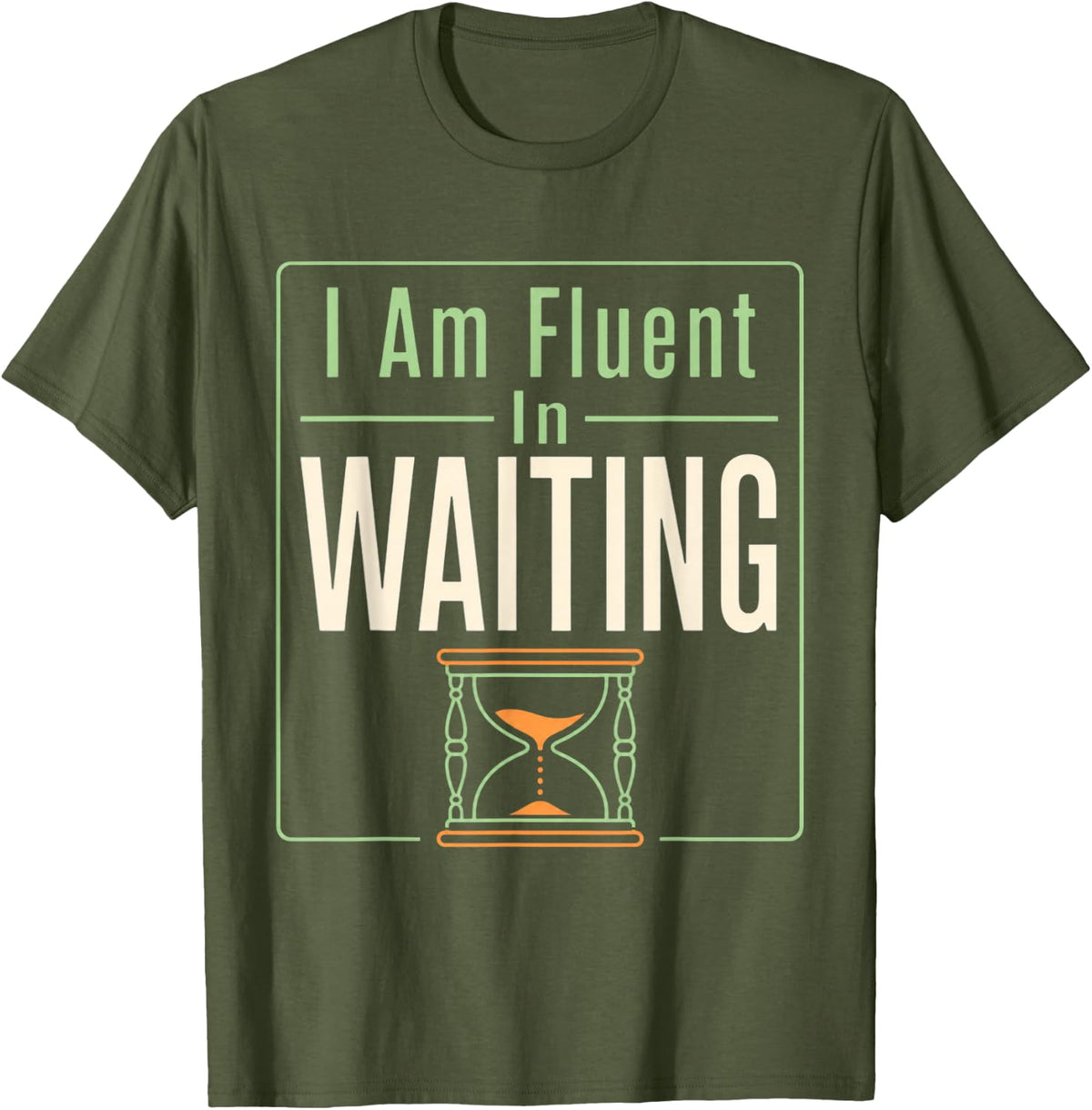 I Am Fluent in Waiting ASL Teacher Deaf Education T-Shirt - Olive Green